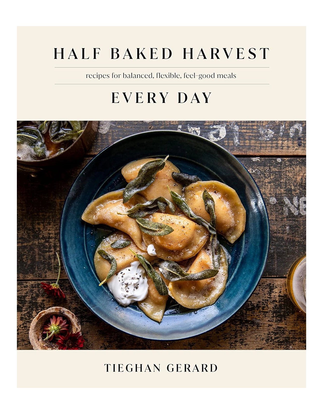 Half Baked Harvest Cookbook by Tieghan Gerard