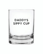 a whiskey glass that says 'daddys sippy cup'