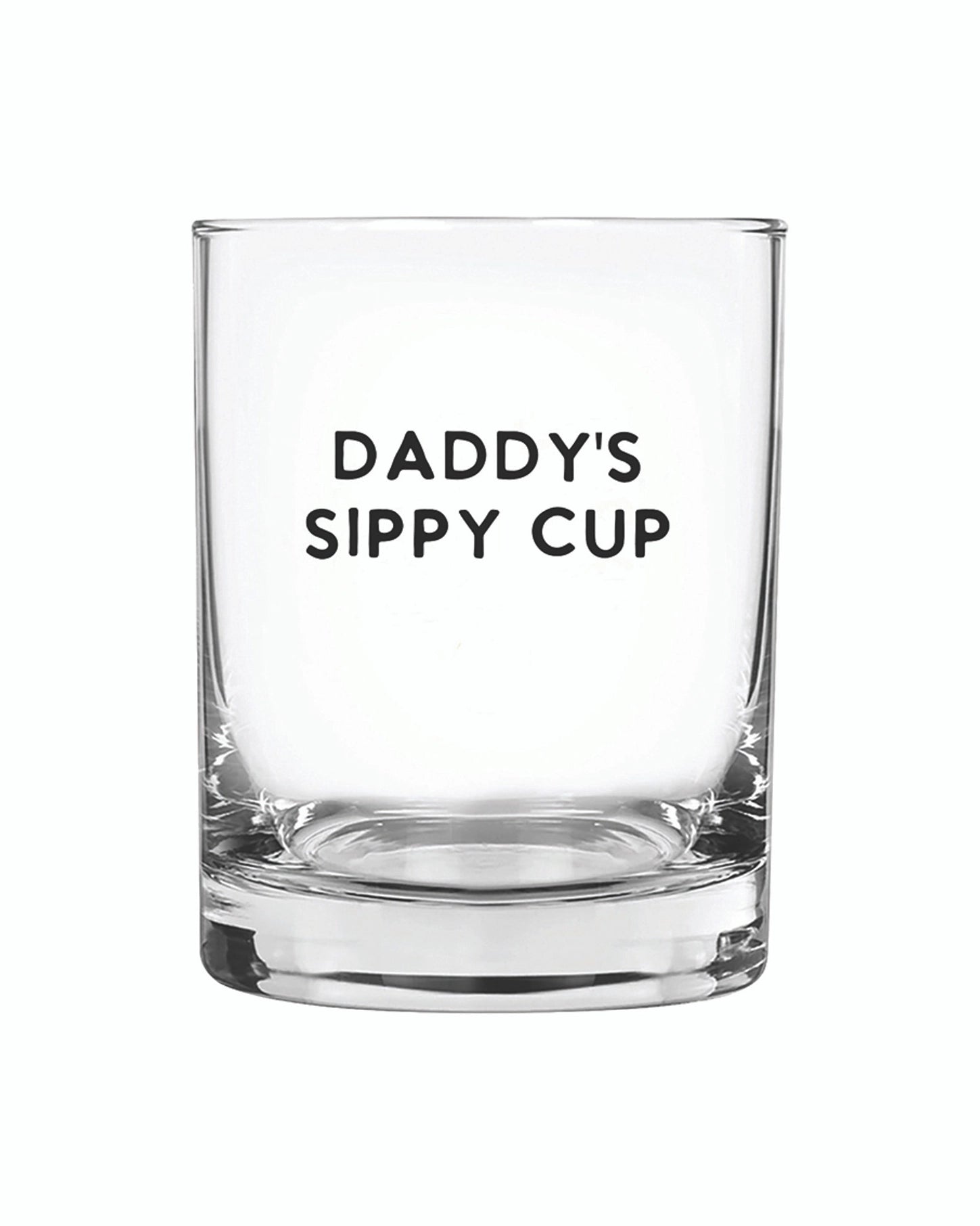 a whiskey glass that says 'daddys sippy cup'