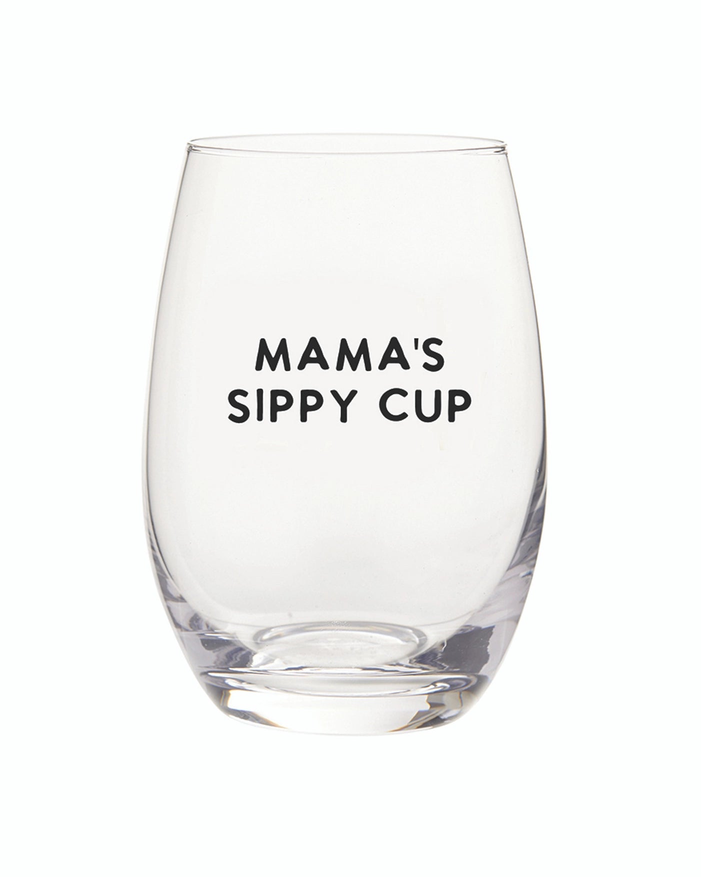 a wine glass that says 'mama's sippy cup'